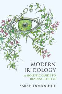 Sarah Donoghue — Modern Iridology: A Holistic Guide to Reading the Eye