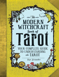 Skye Alexander — The Modern Witchcraft Book of Tarot
