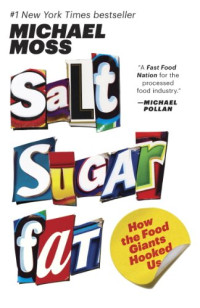 Michael Moss — Salt Sugar Fat: How the Food Giants Hooked Us