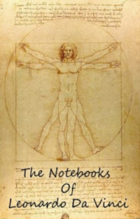 Leonardo da Vinci, Jean Paul Richter — The Complete Notebooks of Leonardo Da Vinci: Volume 1