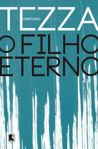 Cristóvão Tezza — O filho eterno