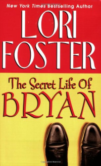Lori Foster — The Secret life of Bryan
