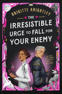 Brigitte Knightley — The Irresistible Urge to Fall for Your Enemy