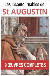 Saint-Augustin [Saint-Augustin] — Les 9 œuvres majeures et complètes de Saint Augustin