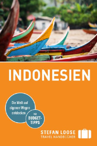 Moritz Jacobi, Mischa Loose und Christian Wachsmuth [Jacobi Moritz; Loose, Mischa; Wachsmuth Christian] — STEFAN LOOSE - Indonesien (2016)[Travel Guide]