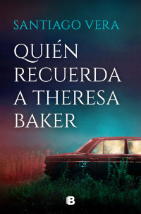 Santiago Vera — Quién recuerda a Theresa Baker (Trilogía Americana 3)
