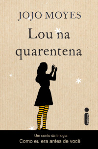 Jojo Moyes — Lou na Quarentena