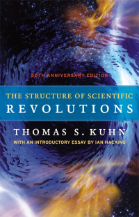 Kuhn, Thomas S. [Kuhn, Thomas S.] — The Structure of Scientific Revolutions