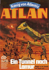 Anonymous — Atlan - Heft 466 - Ein Tunnel nach Lamur