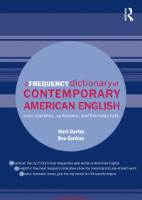 Mark Davies, Dee Gardner — A Frequency Dictionary of Contemporary American English: Word Sketches, Collocates and Thematic Lists