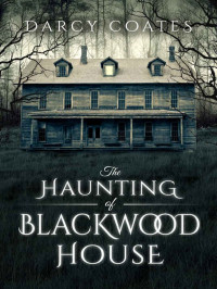 Coates, Darcy — The Haunting of Blackwood House