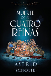 Astrid Scholte — La muerte de las cuatro reinas