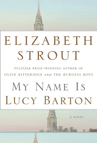 Elizabeth Strout — My Name Is Lucy Barton