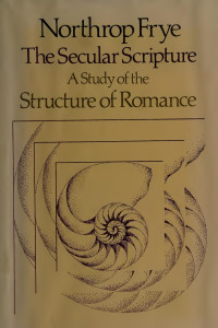 Northrop Frye — The secular scripture : a study of the structure of Romance