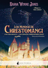Diana Wynne Jones — Los mundos de Chrestomanci. Una vida mágica y Las vidas de Christopher Chant