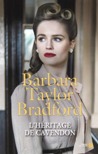 Barbara TAYLOR BRADFORD — L'héritage de Cavendon