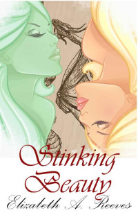Elizabeth A. Reeves [Reeves, Elizabeth A.] — Stinking Beauty (A Middle-Aged Fairy Godmother Book 1)