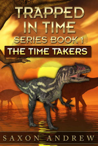 Saxon Andrew — The Time Takers - Trappedin Time 01