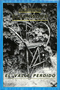 Algernon Blackwood — El valle perdido