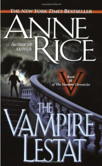 Anne Rice — The vampire Lestat: the second book in the vampire chronicles
