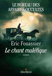 Fouassier Éric — Le chant maléfique (tome 4)