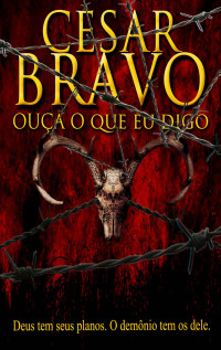 Cesar Bravo [Bravo, Cesar] — Ouça o que eu digo