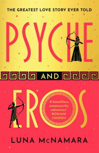 Luna McNamara — Psyche and Eros: A Novel