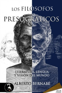 Alberto Bernabé — Los filósofos presocráticos