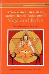 Swami Satyananda Saraswati — A Systematic Course in the Ancient Tantric Techniques of Yoga and Kriya