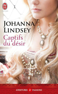 Johanna Lindsey [Lindsey, Johanna] — Captifs du désir