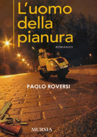 Paolo Roversi [Roversi, Paolo] — L'uomo della pianura