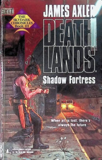James Axler — Shadow Fortress - Deathlands, Book 55; Skydark Chronicles, Book 3