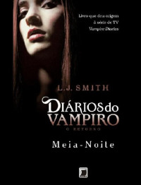 Lisa Jane Smith — Meia-Noite - Diários do Vampiro - O Retorno - Vol.3