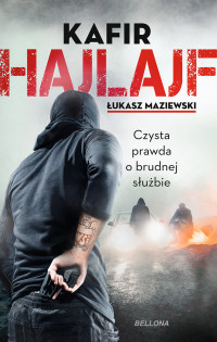 Łukasz Maziewski Kafir — Hajlajf. Czysta prawda o brudnej służbie