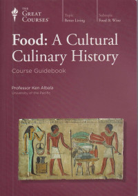 Ken Albala — Food: A Cultural Culinary History - Guidebook - The Great Courses - TTC