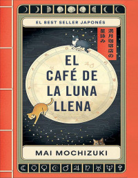 Mai Mochizuki — EL CAFÉ DE LA LUNA LLENA