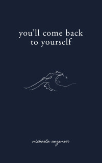 Michaela Angemeer — You'll Come Back to Yourself Journal