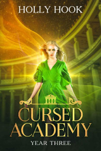 Holly Hook [Hook, Holly] — Year Three: Cursed Academy [Book 3]