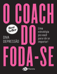 Diva Depressão [Depressão, Diva] — O coach do foda-se
