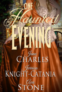 Ava Stone & Jerrica Knight-Catania & Jane Charles [Stone, Ava & Knight-Catania, Jerrica & Charles, Jane] — One Haunted Evening