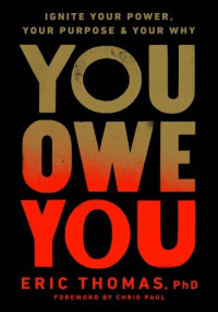Eric Thomas — You Owe You: Ignite Your Power, Your Purpose, and Your Why
