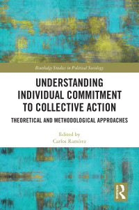 Ramírez, Carlos; — Understanding Individual Commitment to Collective Action