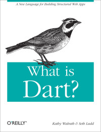Kathy Walrath & Seth Ladd — What is Dart?