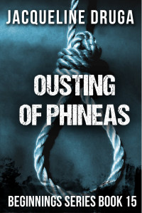 Druga, Jacqueline — Ousting of Phineas: Beginnings Series Book 15