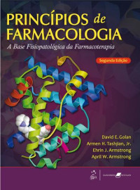 David E. Golan — Princípios de Farmacologia - A Base Fisiopatológica da Farmacoterapia