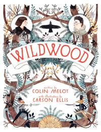 Colin Meloy — Wildwood Chronicles 1: Wildwood