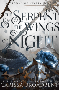 Carissa Broadbent — The Serpent and the Wings of Night - Crowns of Nyaxia #1 (SL & TF)