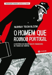 Murray T. Bloom — O homem que roubou Portugal