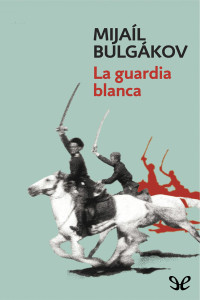 Mijaíl Bulgákov — La guardia blanca