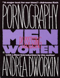 Andrea Dworkin — Pornography: Men Possessing Women